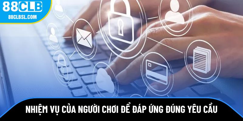 Nhiệm vụ của người chơi cần đáp ứng khi tham gia 