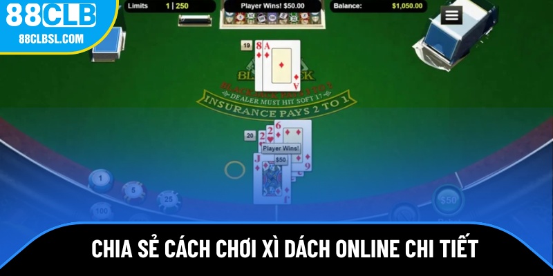 Chia sẻ cách chơi xì dách online chi tiết cho các newbie